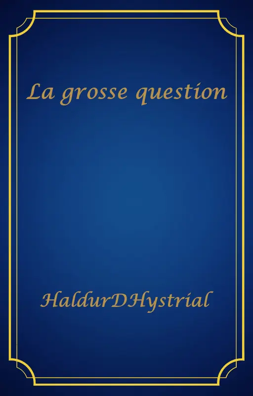 La grosse question