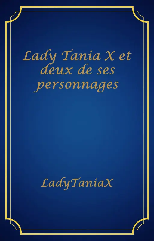 Lady Tania X et deux de ses personnages