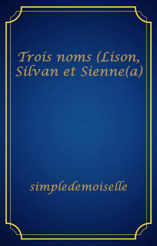 Trois noms (Lison, Silvan et Sienne(a)