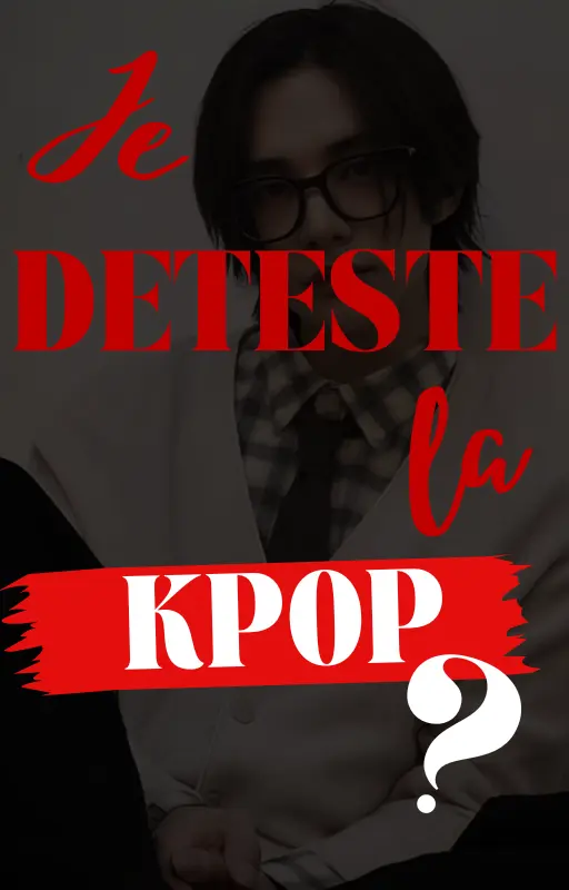 JE DETESTE LA K-POP (?)