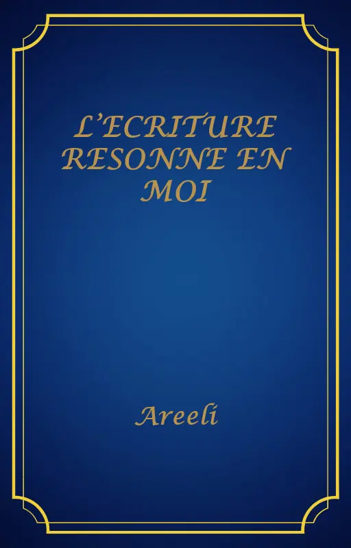 L’ECRITURE RESONNE EN MOI