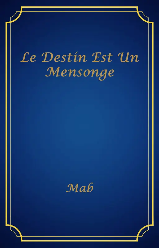 Le Destin Est Un Mensonge