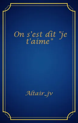 On s'est dit "je t'aime"
