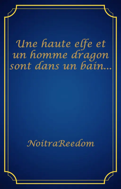 Une haute elfe et un homme dragon sont dans un bain...