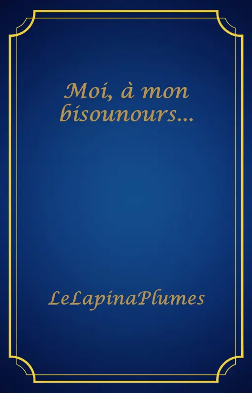 Moi, à mon bisounours...