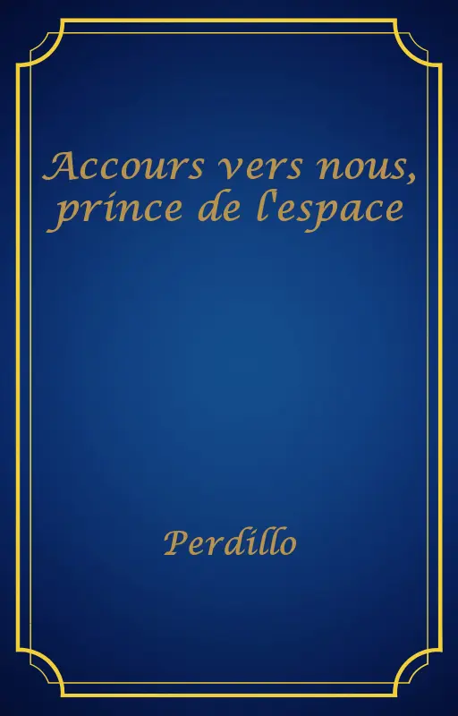 Accours vers nous, prince de l'espace