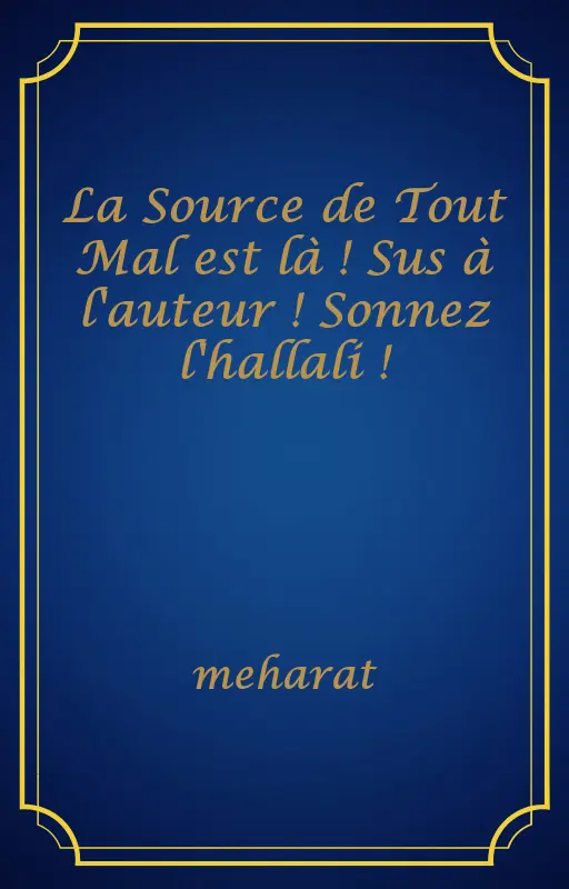 La Source de Tout Mal est là ! Sus à l'auteur ! Sonnez l'hallali !
