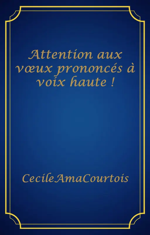 Attention aux vœux prononcés à voix haute !