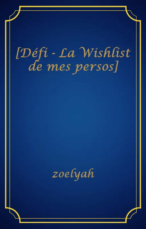 [Défi - La Wishlist de mes persos]