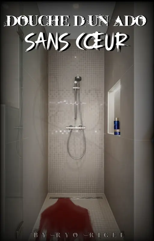 Douche d’un ado sans cœur