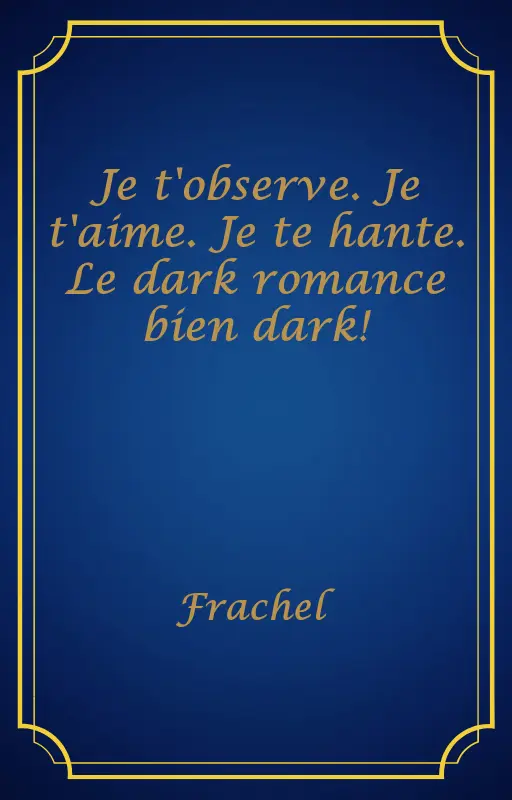 Je t'observe. Je t'aime. Je te hante. Le dark romance bien dark!