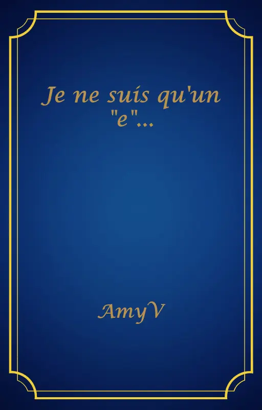 Je ne suis qu'un "e"...