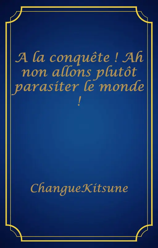 A la conquête ! Ah non allons plutôt parasiter le monde !