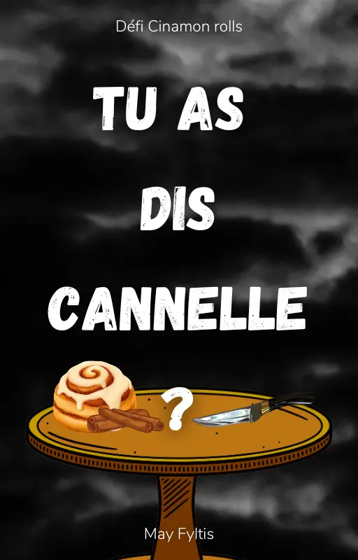Tu as dis cannelle ?