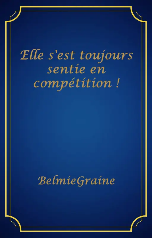 Elle s'est toujours sentie en compétition !