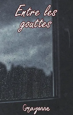 Entre les gouttes