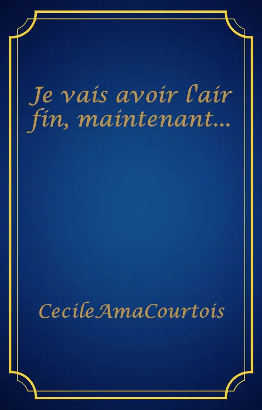 Je vais avoir l'air fin, maintenant...
