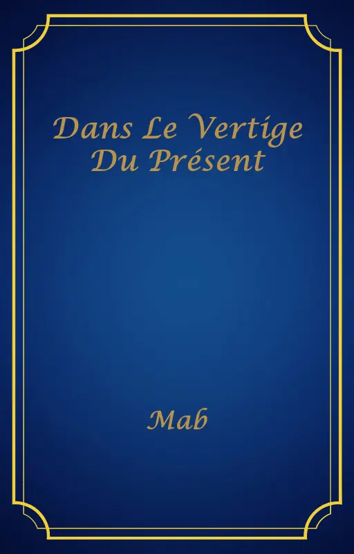 Dans Le Vertige Du Présent