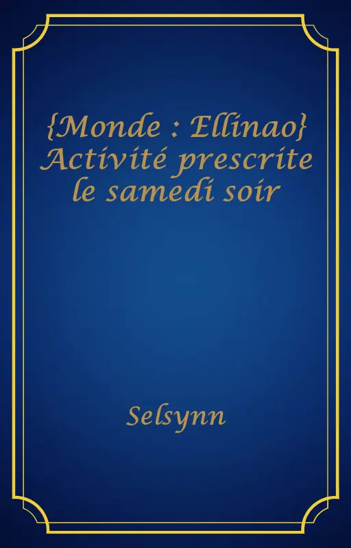 {Monde : Ellinao} Activité prescrite le samedi soir