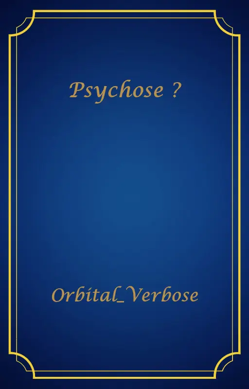 Psychose ?