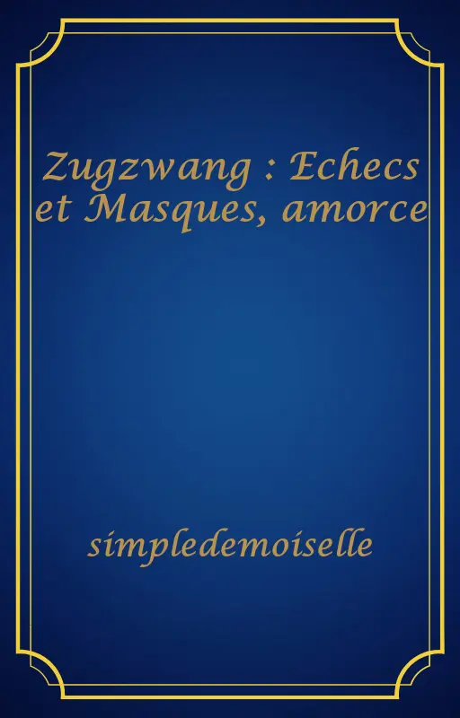 Zugzwang : Echecs et Masques, amorce