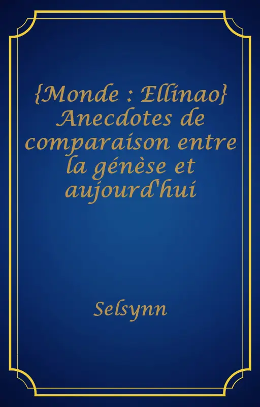 {Monde : Ellinao} Anecdotes de comparaison entre la génèse et aujourd'hui