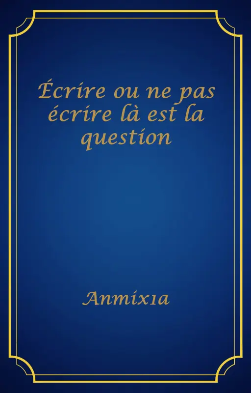 Écrire ou ne pas écrire là est la question