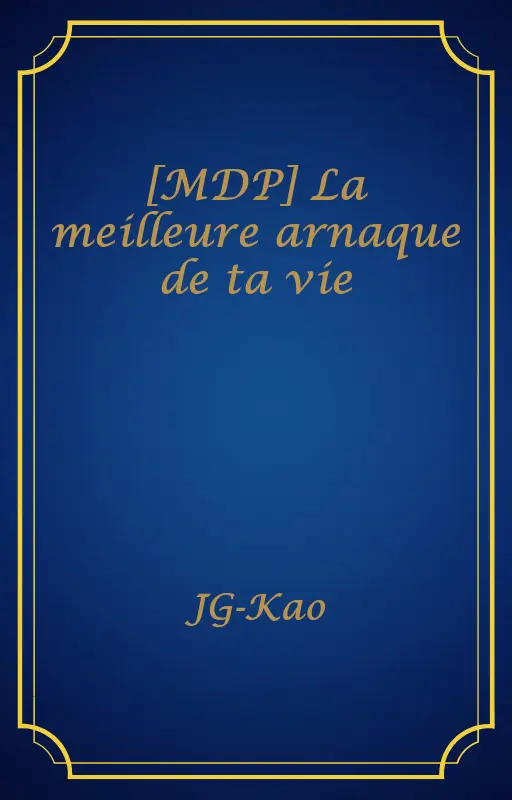 [MDP] La meilleure arnaque de ta vie