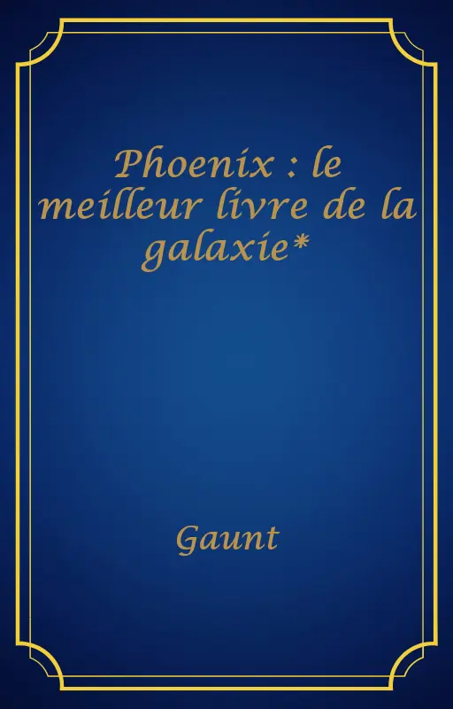 Phoenix : le meilleur livre de la galaxie*