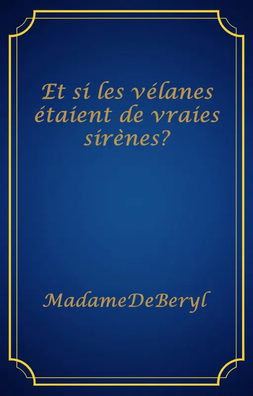 Et si les vélanes étaient de vraies sirènes?