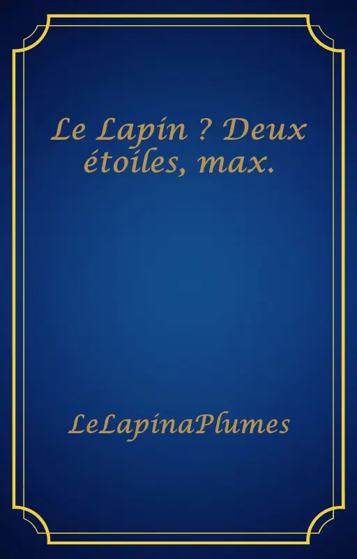 Le Lapin ? Deux étoiles, max.
