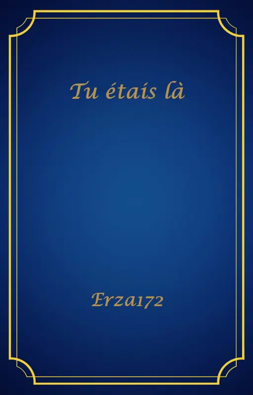 Tu étais là
