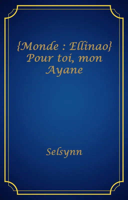 {Monde : Ellinao} Pour toi, mon Ayane