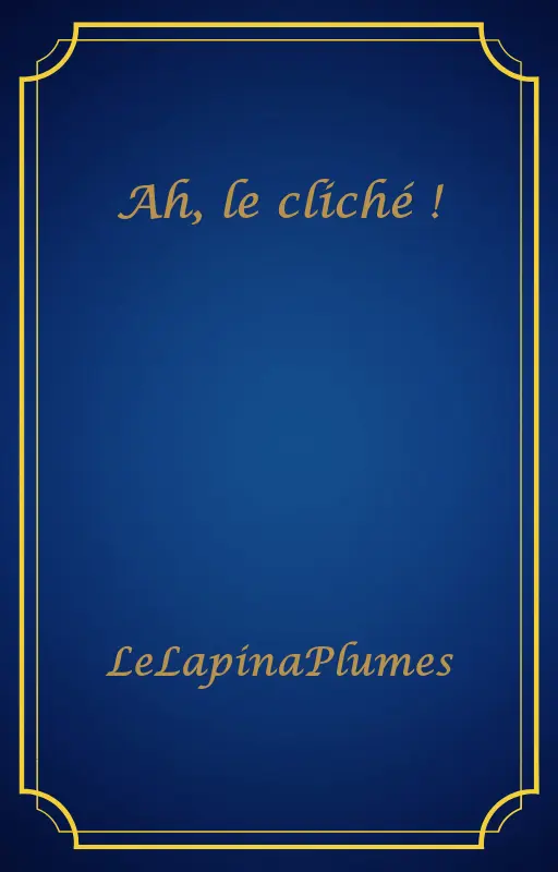 Ah, le cliché !