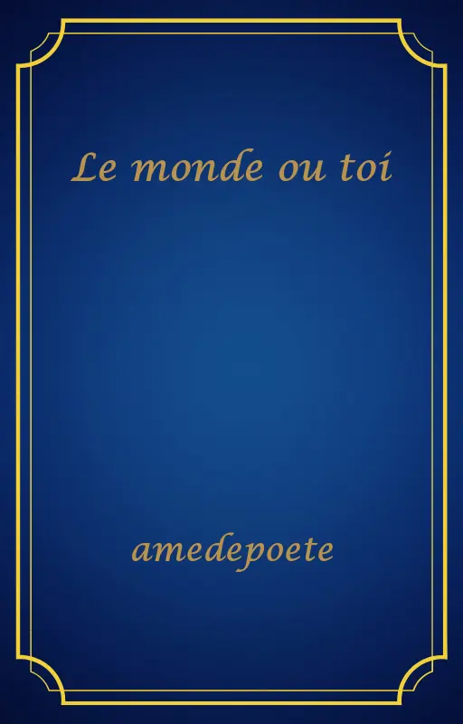 Le monde ou toi