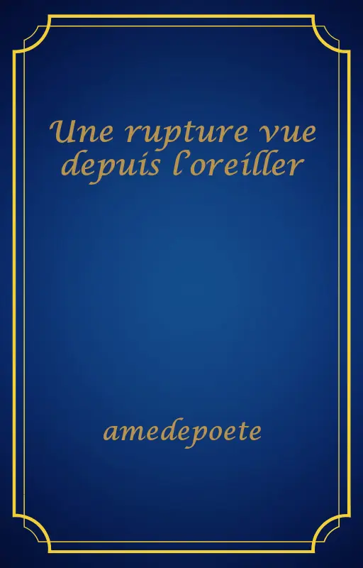 Une rupture vue depuis l’oreiller