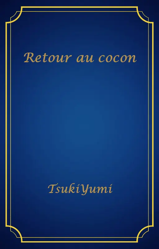 Retour au cocon