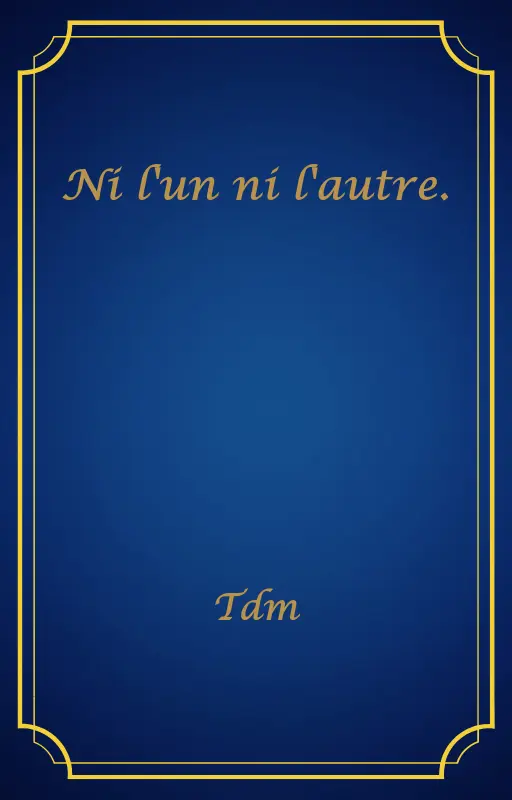 Ni l'un ni l'autre.
