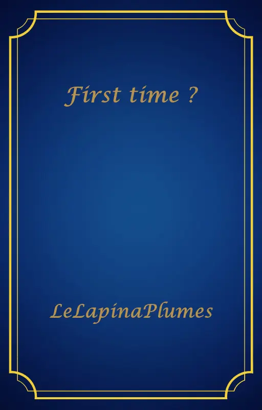 First time ?