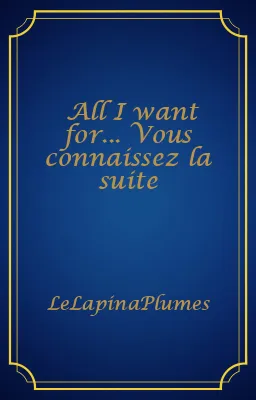 All I want for... Vous connaissez la suite