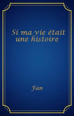 Si ma vie était une histoire