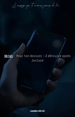 Objet : Pour ton dossier – À détruire après lecture