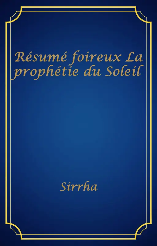 Résumé foireux La prophétie du Soleil