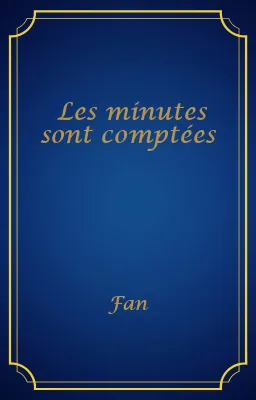 Les minutes sont comptées