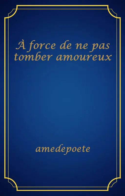 À force de ne pas tomber amoureux