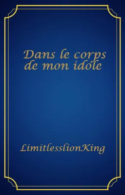 Dans le corps de mon idole