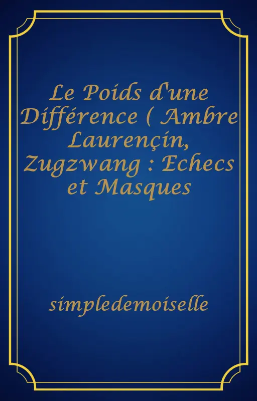 Le Poids d'une Différence ( Ambre Laurençin, Zugzwang : Echecs et Masques