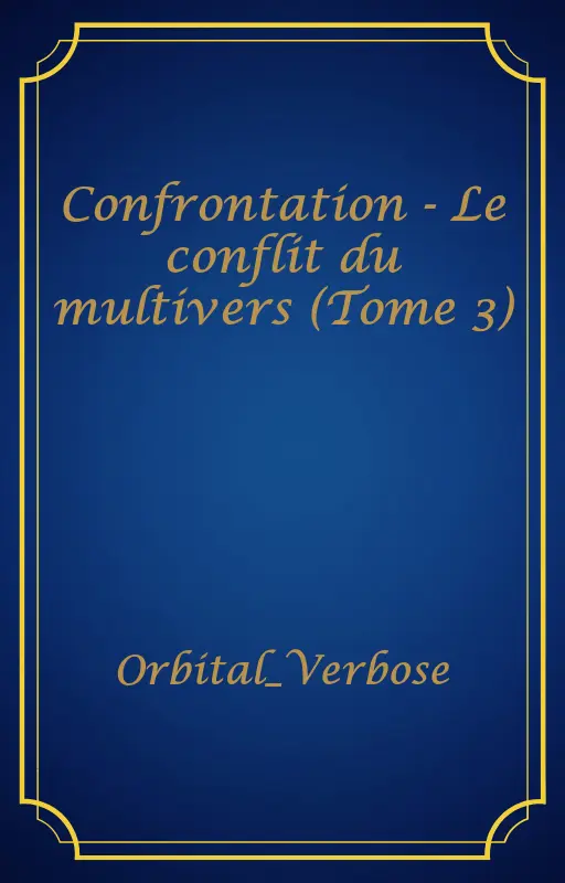 Confrontation - Le conflit du multivers (Tome 3)