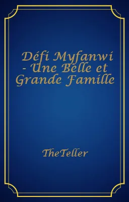 Défi Myfanwi - Une Belle et Grande Famille