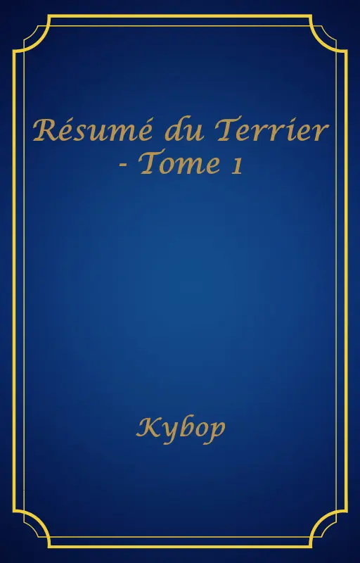 Résumé du Terrier - Tome 1